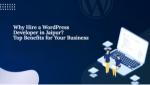 Why Hire a WordPress Developer in Jaipur? Top Benefits for Your Business