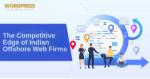 The Competitive Edge of Indian Offshore Web Firms - WordPress Developer Jaipur