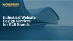 Industrial Website Design Services for B2B Brands - WordPress Developer Jaipur