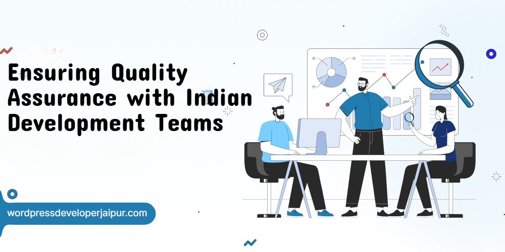 Ensuring Quality Assurance with Indian Development Teams