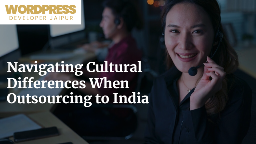 Navigating Cultural Differences When Outsourcing to India