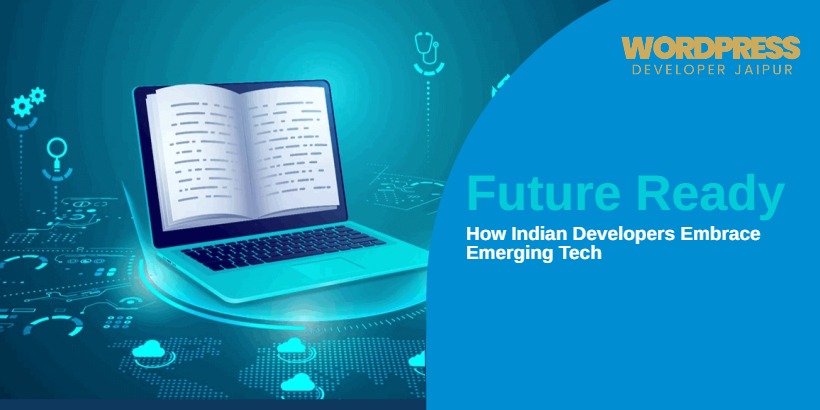 Future‑Ready: How Indian Developers Embrace Emerging Tech
