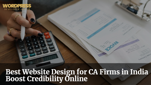 Best Website Design for CA Firms in India – Boost Credibility Online