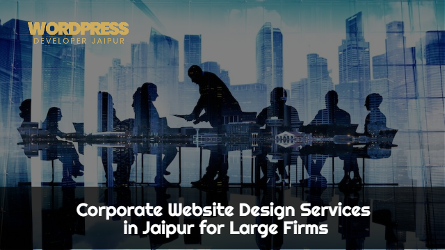 Corporate Website Design Services in Jaipur for Large Firms