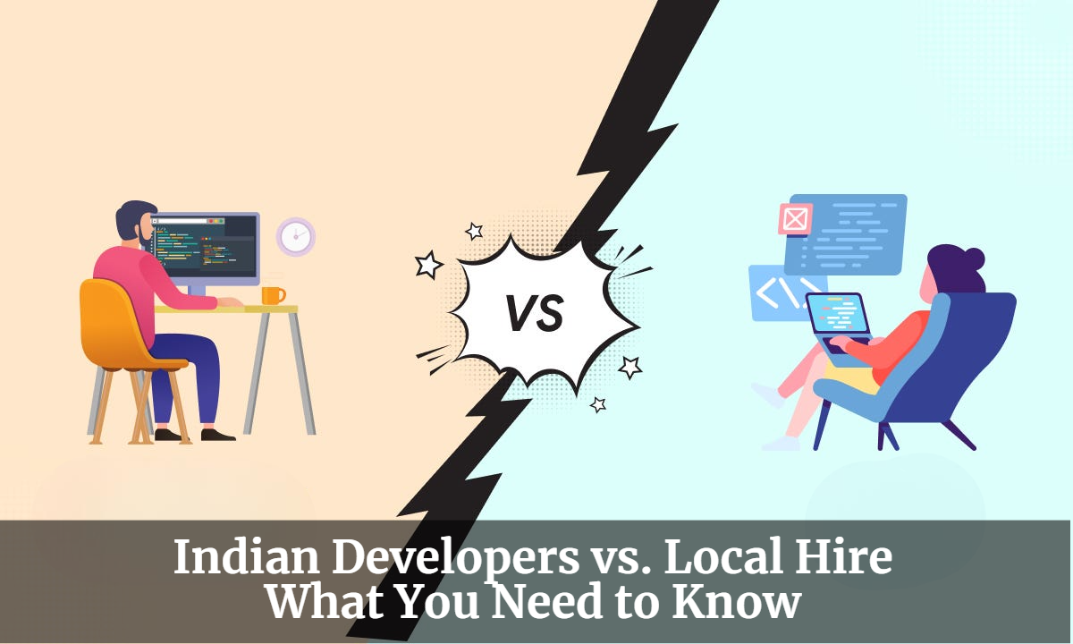Indian Developers vs. Local Hire: What You Need to Know
