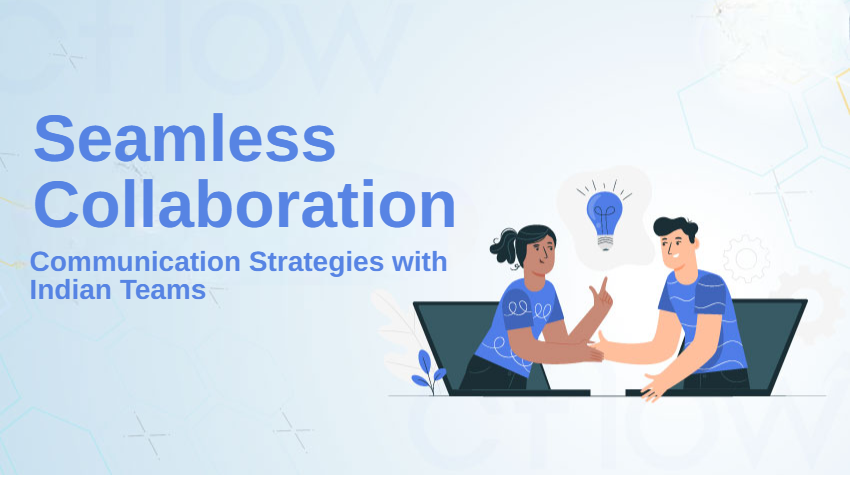 Seamless Collaboration: Communication Strategies with Indian Teams